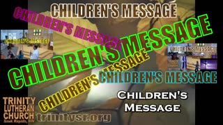 2023 11 12 Nov 12th Children's Message Trinity Lutheran Sauk Rapids MN