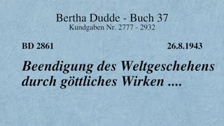 BD 2861 - BEENDIGUNG DES WELTGESCHEHENS DURCH GÖTTLICHES WIRKEN ....