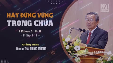 HÃY ĐỨNG VỮNG TRONG CHÚA - 1 Phierơ 5:8-11 || Mục sư THÁI PHƯỚC TRƯỜNG