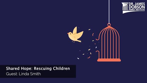 Shared Hope: Rescuing Children from Sex Trafficking with Guest Linda Smith
