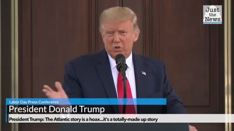 President Trump: The Atlantic story is a hoax...it's a totally-made up story