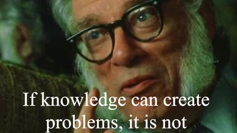 Isaac Asimov Quote - If knowledge can create problems...