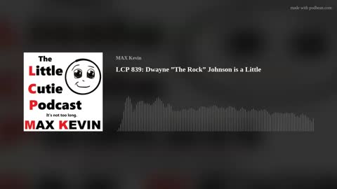 LCP 839: Dwayne ”The Rock” Johnson is a Little Pussy Bitch