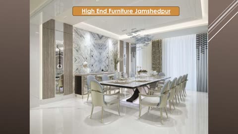 High End Furniture Jamshedpur