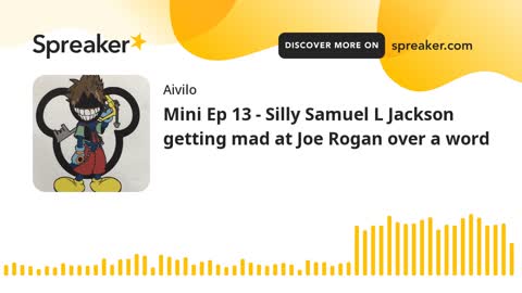 Mini Ep 13 - Silly Samuel L Jackson getting mad at Joe Rogan over a word