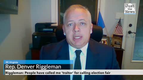 Riggleman: People have called me 'traitor' for calling election fair