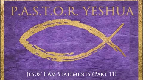 Jesus' I AM Statements (Part 11)