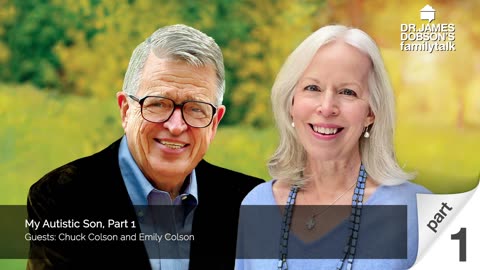 My Autistic Son - Part 1 with Guests Emily Colson and the Late Chuck Colson