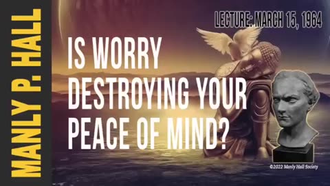 Manly P. Hall Is Worry Destroying Your Peace of Mind