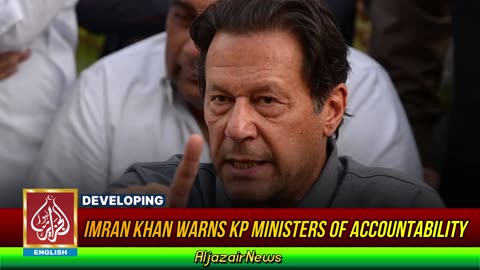 Imran Khan Warns KP Ministers Of Accountability | AljazairNews