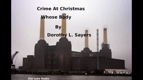 Crime At Christmas Part 1 Whose Body by Dorothy L. Sayers