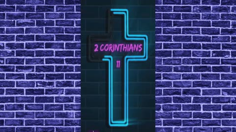 II Corinthians 11 | Reading, Summary & Discussion