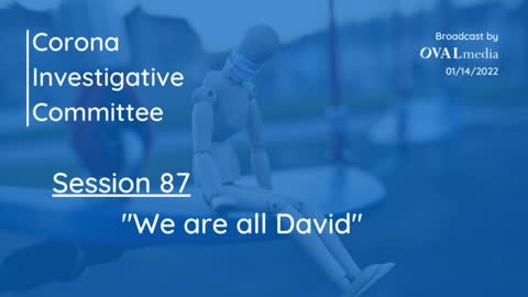 Corona Investigative Committee Session 87 - "We are All David"