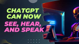 ChatGPT can now See, Hear and Speak