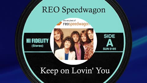 Keep on Lovin' You by REO Speedwagon