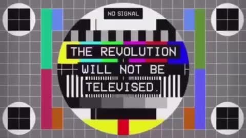 The Revolution Will Not Be Televised ✊📺