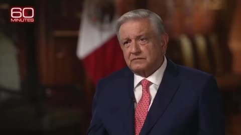 President Andres Manuel Lopez Obrador of Mexico on 60 Minutes