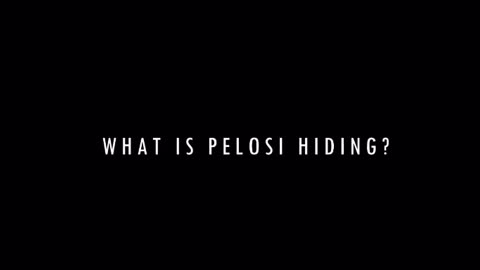 What is Pelosi Hiding?