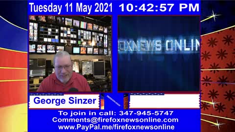 FIREFOXNEWS ONLINE™ May 11Th, 2021 Broadcast
