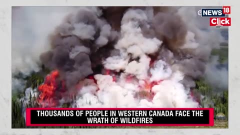 Canada Wildfire | Thousands Evacuate As Wildfire