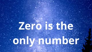 Zero is the only number that...