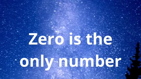 Zero is the only number that...