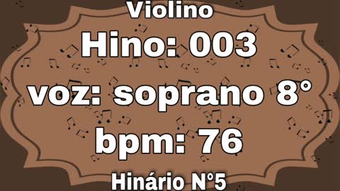 Hino: 003 - Violino: soprano 8° - Hinário N°5 (com metrônomo)