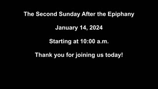 The Second Sunday After the Epiphany 01/14/2024