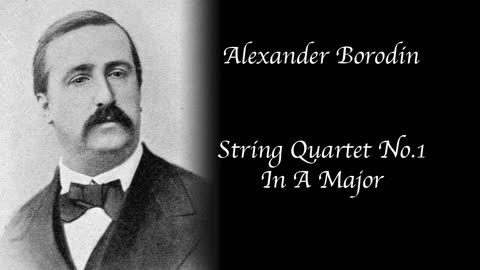 Alexander Borodin - String Quartet No. 1 in A Major