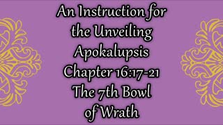 Revelation 16 The 7th Bowl of Wrath