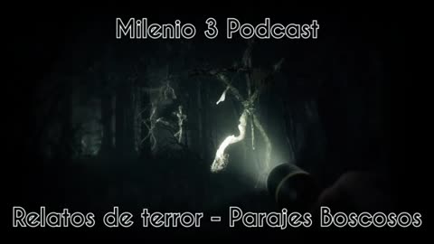 Parajes Boscosos - Relatos de terror - Milenio 3 Podcast
