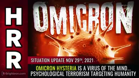 Situation Update, Nov 29, 2021 - OMICRON hysteria is a virus of the MIND... psychological terrorism