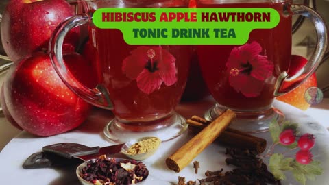 HIBISCUS APPLE HAWTHORN Tonic Drink Tea Recipe BOOST HEART HEALTH