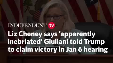 Liz Cheney says apparently inbriated guiuliani told trump to claim victory in Jan 6 hearing