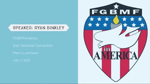 AUDIO ONLY - 7/7/17 FGBMFAmerica Men's Luncheon - Speaker: Ryan Binkley