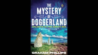 The Mystery of Doggerland: Atlantis in the North Sea with Graham Philllips