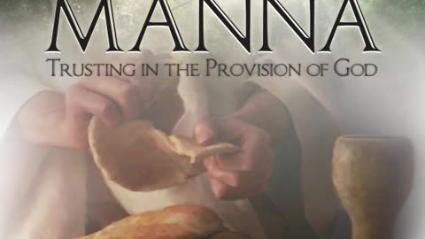 Manna - Trusting in the Provision of God - Ch09-end