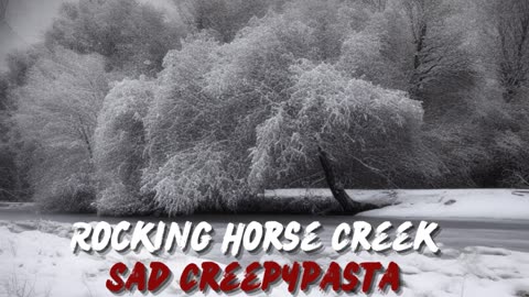 "Rocking Horse Creek" Creepypasta
