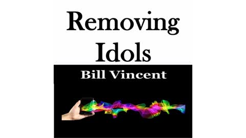 Removing Idols by Bill Vincent