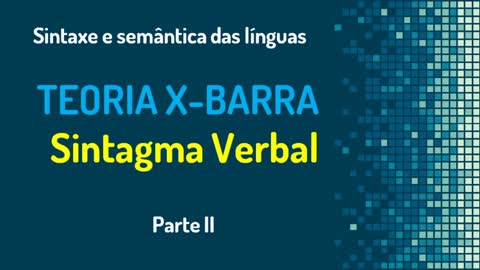 Teoria X-barra (2): sintagmas verbais (impessoais) | Sintaxe gerativa