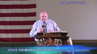 August 2 2015 Message THE MIRACLES OF JESUS PART 5 - Pastor Chuck Kennedy