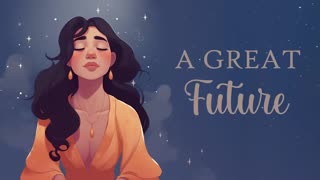 A Great Future Awaits for You! (Guided Meditation)