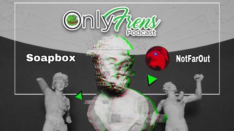 OnlyFrens Podcast - Soapbox - NotFarOut