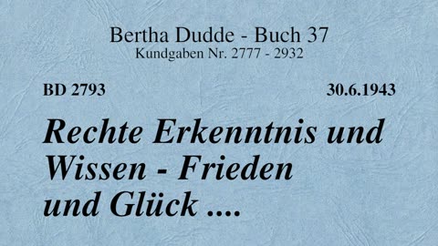 BD 2793 - RECHTE ERKENNTNIS UND WISSEN - FRIEDEN UND GLÜCK ....