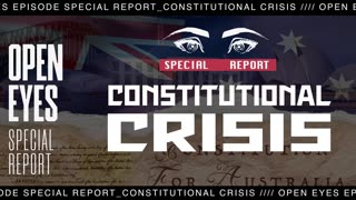 Open Eyes - SPECIAL REPORT - "Constitutional Crises."