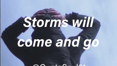 Storms will come and go