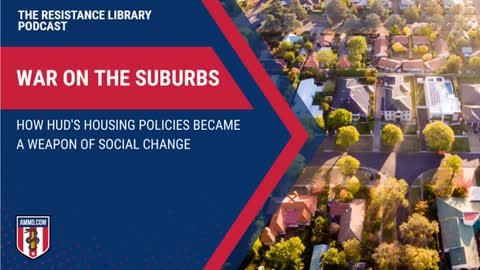 War on the Suburbs: How HUD's Housing Policies Became a Weapon for Social Change