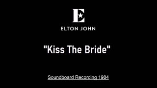 Elton John - Kiss The Bride (Live in Sydney, Australia 1984) Soundboard