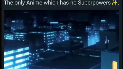 The only anime which has no superpower.