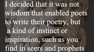 Socrates Quote - I decided that it was not wisdom that enabled poets to write their poetry...